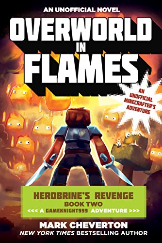 Overworld in Flames: Herobrine's Revenge Book Two (A Gameknight999 Adventure): An Unofficial Minecrafter's Adventure (The Gameknight999 Series)