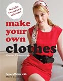 Make Your Own Clothes: 20 Custom Fit Patterns to Sew