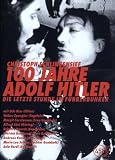100 Years of Adolf Hitler - The Last Hours in the Bunker ( 100 Jahre Adolf Hitler - Die letzte Stunde im Führerbunker ) ( One Hundred Years of Adolf Hitler - The Last Hours in the Bunker )