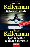Schwere Schuld / Der W&auml;chter meiner Schwester: Zwei neue Romane in einem Band - Jonathan Kellerman, Faye Kellerman