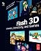 Flash 3D: Animation, Interactivity, and Games