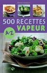 500 Recettes cuisine vapeur de A � Z