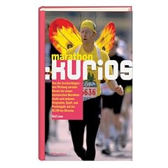Marathon: kurios: Von der durchschlagenden Wirkung unreifer Birnen bei einem olympischen Marathonl�ufer und anderen Originalen, Spass- und Pechv�geln auf der 42,195 km-Strecke