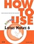How to Use Lotus Notes 6