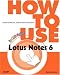 Book How to Use Lotus Notes 6 (How to Use)