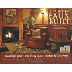 The House That Faux Built: Transform Your Home with Paint, Plaster & Creativity