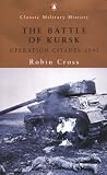 The Battle of Kursk: Operation Citadel 1943