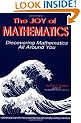 The Joy of Mathematics: Discovering Mathematics All Around You