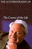 The Course of My Life: The Autobiography of Edward Heath