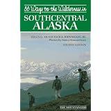 55 Ways to the Wilderness of Southcentral Alaska by Helen Nienhueser, John Wolfe Jr and Nancy Simmerman