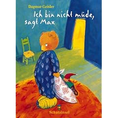 Ich bin nicht m�de, sagt Max.