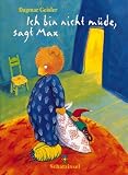 Ich bin nicht m�de, sagt Max.