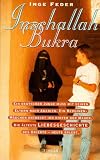 Inschallah Bukra. Ein deutscher Junge muss mit seinen Eltern nach Arabien. Ein Beduinenm�dchen entdeckt ihn hinter der Mauer. Die �lteste Liebesgeschichte des Orients - heute erlebt - Inge Feder