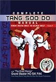Complete Tang Soo Do Manual: From White Belt to Black Belt v. 1