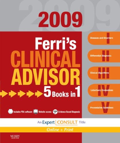 Ferri's Clinical Advisor 2009: 5 Books in 1: Expert Consult: Online and Print (Clinical Advisor)