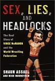 Sex, Lies, and Headlocks: The Real Story of Vince McMahon and World Wrestling Entertainment