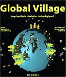 Global village : � qui profite la r�volution technologique?