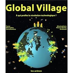 Global village : � qui profite la r�volution technologique?