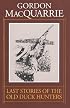 Last Stories of the Old Duck Hunters (Gordon Macquarrie Trilogy)