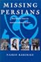 Missing Persians: Discovering Voices in Iranian Cultural History (Gender, Culture, and Politics in the Middle East)