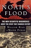 Noahs Flood: The New Scientific Discoveries About The Event That Changed History