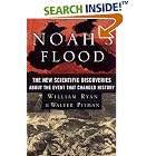 Click here to buy Noah's Flood: The New Scientific Discoveries About The Event That Changed History by  William Ryan and Walter Pitman.
