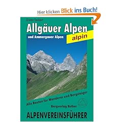 Allg�uer und Ammergauer Alpen: Mit Tannheimer Bergen. Alle Routen f�r Wanderer und Bergsteiger. Verfa�t nachden Richtlinien der UIAA: Mit Tannheimer ... Verfa�t nach den Richtlinien der UIAA