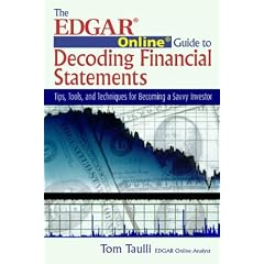 The Edgar Online Guide for Decoding Financial Statements: Tips, Tools, and Techniques for Becoming a Savvy Investor