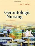 Gerontologic Nursing, 4e