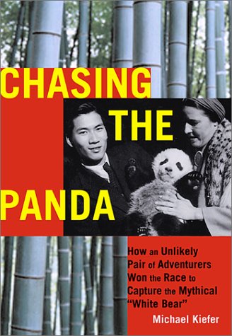 Cover image : Chasing the Panda: How an Unlikely Pair of Adventurers Won the Race to Capture the Mythical White Bear