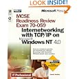 McSe Readiness Review Exam 70-059: Internetworking With Tcp Ip on Microsoft Windows Nt 4.0