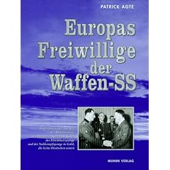 Europas Freiwillige der Waffen-SS. Biographien aller nichtdeutschen Inhaber des Ritterkreuzes, des Deutschen Kreuzes in Gold und der Ehrenblattspange in Gold