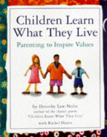 Children Learn What They Live: Parenting to Inspire Values