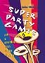 Super Party Games: Fun & Original Ideas for 10 or More