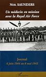 Un m�decin en mission avec la Royal Air Force : Dans le bocage normand puis le nord de l'Europe