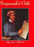 Sequoyahs Gift: A Portrait of the Cherokee Leader