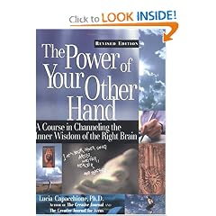 The Power of Your Other Hand : A Course in Channeling the Inner Wisdom of the Right Brain
