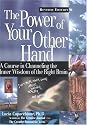 The Power of Your Other Hand: A Course in Channeling the Inner Wisdom of the Right Brain