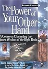 The Power of Your Other Hand : A Course in Channeling the Inner Wisdom of the Right Brain