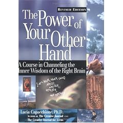 Power of Your Other Hand: A Course in Channeling the Inner Wisdom of the Right Brain