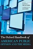 The Oxford handbook of American public opinion and the media