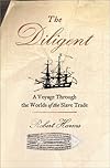 The Diligent: A Voyage through the Worlds of the Slave Trade