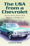 More details of book titled: USA from a Chevrolet: Sceens from a Forty-Year Drive in a 65 Biscayne