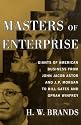 Masters of Enterprise: Giants of American Business from John Jacob Astor and J.P. Morgan to Bill Gates and Oprah Winfrey