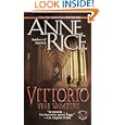 Vittorio, the Vampire by  Anne Rice