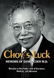 CHOY'S LUCK: Shanghai to New York, a Life of Inventions, Medicine, and Adventure.