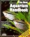 The New Aquarium Handbook: Everything About Setting Up and Taking Care of a Freshwater Aquarium (New Pet Handbooks)