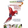 Breaking Bad Habits in Parrots: How Responsible and Sympathetic Parrot Care Can Prevent or Remedy Problem Behaviors