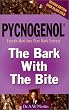 Pycnogenol, The Bark with the Bite