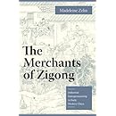 The Merchants of Zigong: Industrial Entrepreneurship In Early Modern China (Studies of the Weatherhead East Asian Institute, Columbia University)